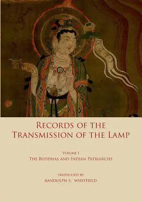 Registro de la Transmisión de la Lámpara: Volumen Uno: Los Budas y los patriarcas indios - Record of the Transmission of the Lamp: Volume One: The Buddhas and indian patriarchs
