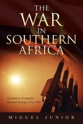 La guerra en África Austral: Análisis de la estrategia nacional angoleña 1975-1991 - The War in Southern Africa: An Analysis of Angolan National Strategy 1975-1991