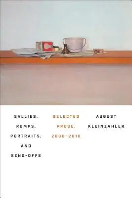 Sallies, Romps, Portraits, and Send-Offs: Prosa seleccionada, 2000-2016 - Sallies, Romps, Portraits, and Send-Offs: Selected Prose, 2000-2016