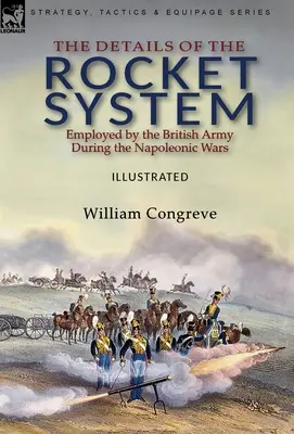 Los detalles del sistema de cohetes empleado por el ejército británico durante las guerras napoleónicas - The Details of the Rocket System Employed by the British Army During the Napoleonic Wars