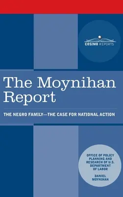 Informe Moynihan: La Familia Negra: El caso de la acción nacional - Moynihan Report: The Negro Family: The Case for National Action