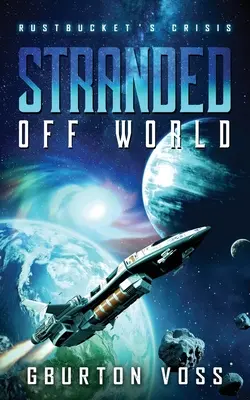 Varados Fuera del Mundo La crisis de Rustbucket: Una novela de ciencia ficción - Stranded Off World: Rustbucket's Crisis: A Science Fiction Novel