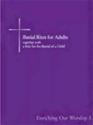 Ritos funerarios para adultos junto con un rito para el entierro de un niño: Enriquecer nuestro culto 3 - Burial Rites for Adults Together with a Rite for the Burial of a Child: Enriching Our Worship 3