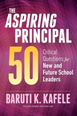 El aspirante a director 50: preguntas críticas para nuevos y futuros líderes escolares - The Aspiring Principal 50: Critical Questions for New and Future School Leaders