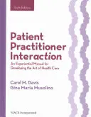 Patient Practitioner Interaction: Un manual experiencial para desarrollar el arte de la atención sanitaria - Patient Practitioner Interaction: An Experiential Manual for Developing the Art of Health Care