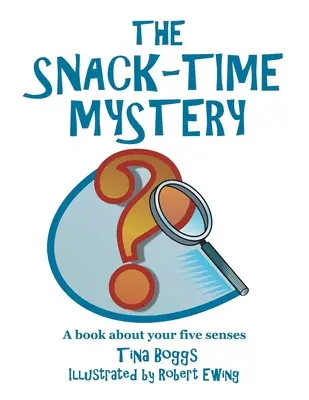 El misterio de la merienda: Un libro sobre los cinco sentidos - The Snack-Time Mystery: A Book About Your Five Senses