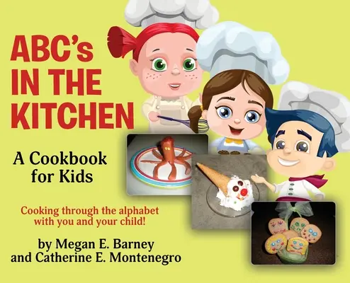 El abecedario en la cocina: Un libro de cocina para niños: Cocina con tu hijo a través del abecedario. - ABC's in the Kitchen: A Cookbook for Kids: Cooking through the alphabet with you and your child!