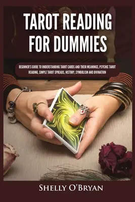 Lectura del Tarot para Dummies: Guía para principiantes para entender las cartas del Tarot y sus significados, Lectura del Tarot Psíquico, Tiradas de Tarot Sencillas, Historia - Tarot Reading for Dummies: Beginner's Guide to Understanding Tarot Cards and Their Meanings, Psychic Tarot Reading, Simple Tarot Spreads, History