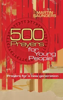 500 oraciones para los jóvenes: Oraciones para una nueva generación - 500 Prayers for Young People: Prayers for a New Generation