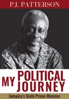 Mi viaje político: El sexto Primer Ministro de Jamaica - My Political Journey: Jamaica's Sixth Prime Minister