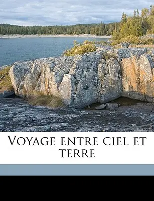 Viaje entre cielo y tierra - Voyage Entre Ciel Et Terre