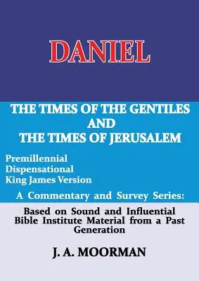 Daniel, serie de comentarios y análisis: Los tiempos de los gentiles y los tiempos de Jerusalén - Daniel, a Commentary and Survey Series: The Times of the Gentiles and the Times of Jerusalem