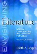 Envisioning Literature: Comprensión literaria e instrucción literaria - Envisioning Literature: Literary Understanding and Literature Instruction