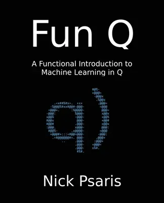 Fun Q: Introducción funcional al aprendizaje automático en Q - Fun Q: A Functional Introduction to Machine Learning in Q