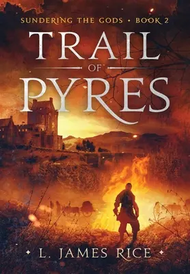 El rastro de las piras: Sundering the Gods, segundo libro - Trail of Pyres: Sundering the Gods Book Two