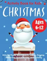 Libro de Actividades de Navidad para Niños: Edades 6-12, Incluye Laberintos, Sopa de Letras, Sudoku, Dibujo, Punto a Punto, Rompecabezas y Colorear. - Christmas Activity Book for Kids: Ages 6-12, Includes Mazes, Word Search, Sudoku, Drawing, Dot-to-Dot, Picture Puzzles, and Coloring