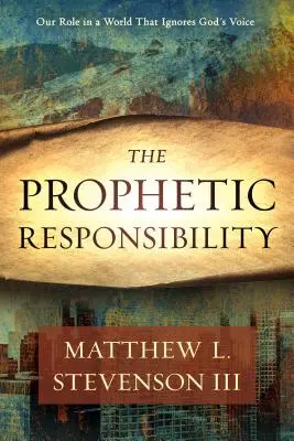 La responsabilidad profética: Su papel en un mundo que ignora la voz de Dios - The Prophetic Responsibility: Your Role in a World That Ignores God's Voice