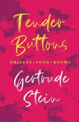 Tender Buttons - Objetos. Comida. Con una introducción de Sherwood Anderson - Tender Buttons - Objects. Food. Rooms.;With an Introduction by Sherwood Anderson