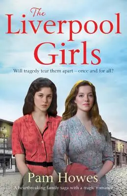 Las chicas de Liverpool: Una desgarradora saga familiar con un trágico romance - The Liverpool Girls: A Heartbreaking Family Saga with a Tragic Romance