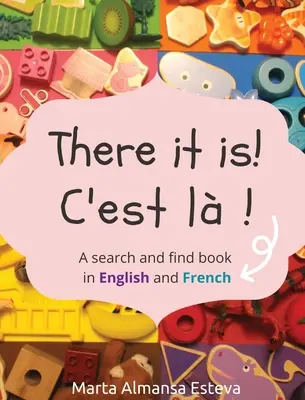 ¡C'est la ! C'est la !: Un libro de buscar y encontrar en inglés y francés - There it is! C'est la !: A search and find book in English and French