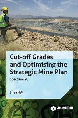 Grados de corte y optimización del plan estratégico minero - Cut-off Grades and Optimising the Strategic Mine Plan