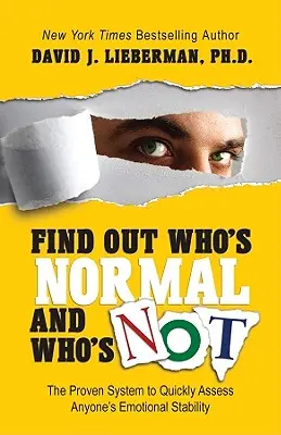 Averigua quién es normal y quién no: El sistema probado para evaluar rápidamente la estabilidad emocional de cualquier persona - Find Out Who's Normal and Who's Not: The Proven System to Quickly Assess Anyone's Emotional Stability