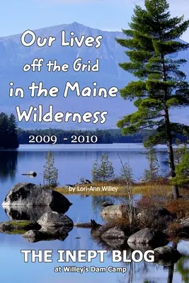 Nuestras Vidas fuera de la Red en las Tierras Salvajes de Maine 2009 - 2010 - Our Lives off the Grid in the Maine 2009 - 2010 Wilderness