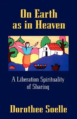 En la Tierra como en el Cielo: Una espiritualidad de liberación del compartir - On Earth as in Heaven: A Liberation Spirituality of Sharing