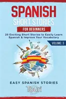 Historias cortas en español para principiantes: 20 emocionantes historias cortas para aprender español fácilmente y mejorar tu vocabulario - Spanish Short Stories for Beginners: 20 Exciting Short Stories to Easily Learn Spanish & Improve Your Vocabulary