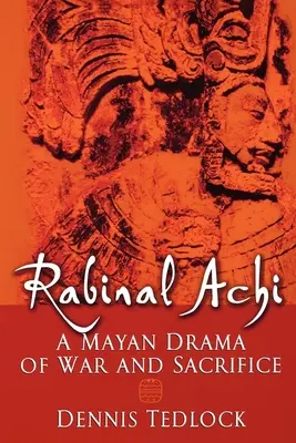 Rabinal Achi: Un drama maya de guerra y sacrificio - Rabinal Achi: A Mayan Drama of War and Sacrifice