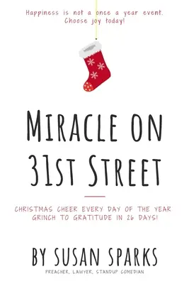 Milagro en la calle 31: Alegría navideña todos los días del año: ¡de la tristeza a la gratitud en 26 días! - Miracle on 31st Street: Christmas Cheer Every Day of the Year--Grinch to Gratitude in 26 Days!