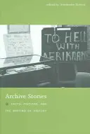 Historias de archivo: Hechos, ficciones y la escritura de la historia - Archive Stories: Facts, Fictions, and the Writing of History