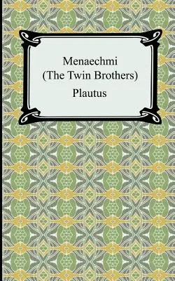 Menaechmi; O, Los hermanos gemelos - Menaechmi; Or, The Twin-Brothers