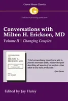 Conversaciones con el Dr. Milton H. Erickson Vol 2: Volumen II, Cambiar Parejas - Conversations with Milton H. Erickson MD Vol 2: Volume II, Changing Couples