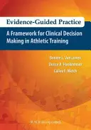 Práctica guiada por la evidencia: Un marco para la toma de decisiones clínicas en el entrenamiento atlético - Evidence-Guided Practice: A Framework for Clinical Decision Making in Athletic Training