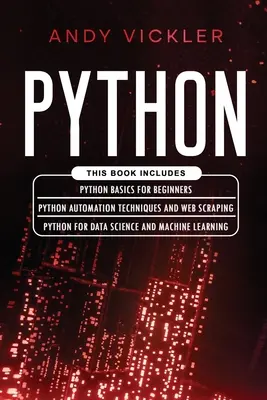 Python: Este libro incluye: Conceptos básicos de Python para principiantes + Técnicas de automatización de Python y Web Scraping + Python For Data Scie - Python: This book includes: Python basics for Beginners + Python Automation Techniques And Web Scraping + Python For Data Scie