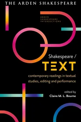 Shakespeare / Texto: Lecturas contemporáneas de estudios textuales, edición e interpretación - Shakespeare / Text: Contemporary Readings in Textual Studies, Editing and Performance
