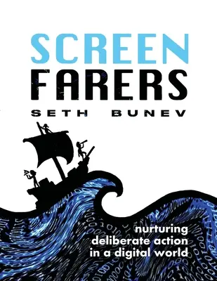 Screenfarers: Alimentar la acción deliberada en un mundo digital - Screenfarers: Nurturing Deliberate Action in a Digital World