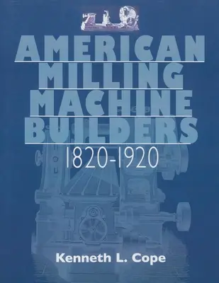 Constructores americanos de fresadoras 1820-1920 - American Milling Machine Builders 1820-1920