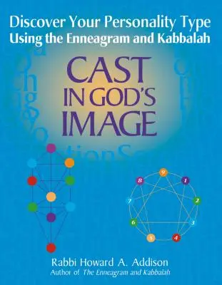 A imagen y semejanza de Dios: Descubra su tipo de personalidad utilizando el Eneagrama y la Cábala - Cast in God's Image: Discovering Your Personality Type Using the Enneagram and Kabbalah