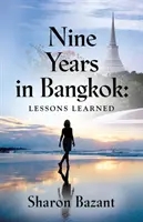 Nueve años en Bangkok: Lecciones aprendidas - Nine Years in Bangkok: Lessons Learned