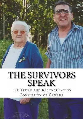 Hablan los supervivientes: Informe de la Comisión de la Verdad y la Reconciliación de Canadá - The Survivors Speak: A Report of the Truth and Reconciliation Commission of Canada