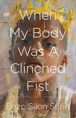 Cuando mi cuerpo era un puño cerrado - When My Body Was a Clinched Fist