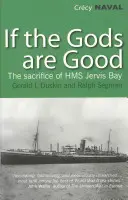 Si los dioses son buenos - La historia de la heroica batalla final del «HMS Jervis Bay - If the Gods are Good - The Story of 