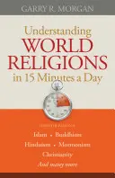 Weltreligionen verstehen in 15 Minuten am Tag - Understanding World Religions in 15 Minutes a Day