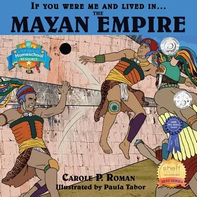 Si fueras yo y vivieras en... el Imperio Maya: Una introducción a las civilizaciones a través del tiempo - If You Were Me and Lived in... the Mayan Empire: An Introduction to Civilizations Throughout Time