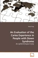 Una evaluación de la experiencia de caries en personas con síndrome de Down - An Evaluation of the Caries Experience in People with Down Syndrome