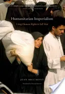 El imperialismo humanitario: El uso de los derechos humanos para vender la guerra - Humanitarian Imperialism: Using Human Rights to Sell War