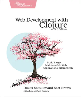 Desarrollo Web con Clojure: Build Large, Maintainable Web Applications Interactively (Desarrollo web con Clojure: Cree aplicaciones web grandes y mantenibles de forma interactiva) - Web Development with Clojure: Build Large, Maintainable Web Applications Interactively