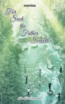 Para los que el Padre busca - For Such the Father Seeketh